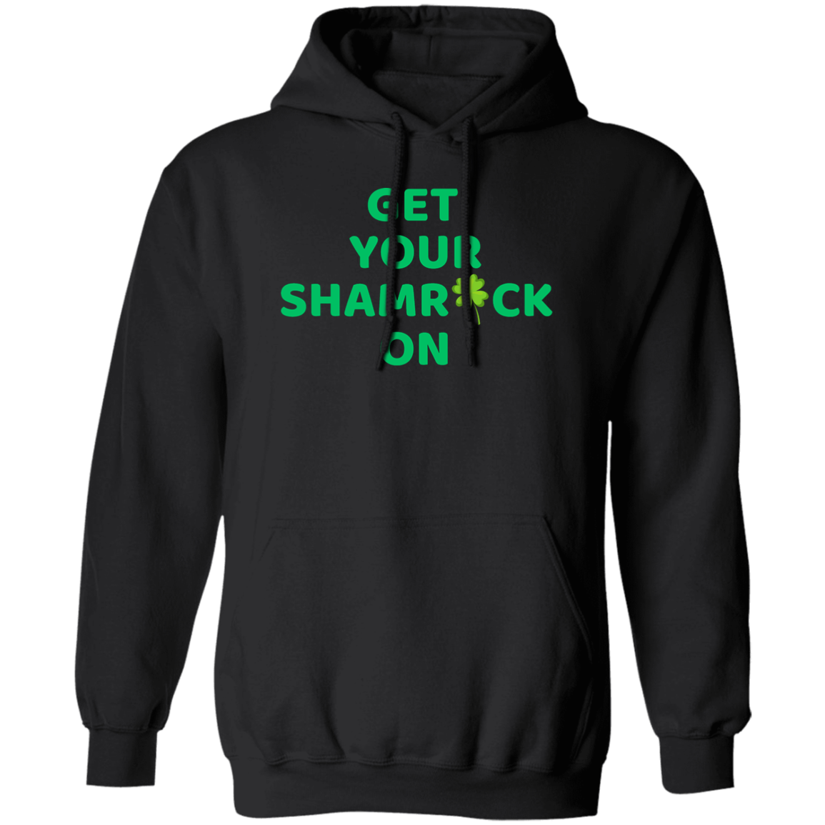 Pullover Hoodie Get your Shamrock On!!!