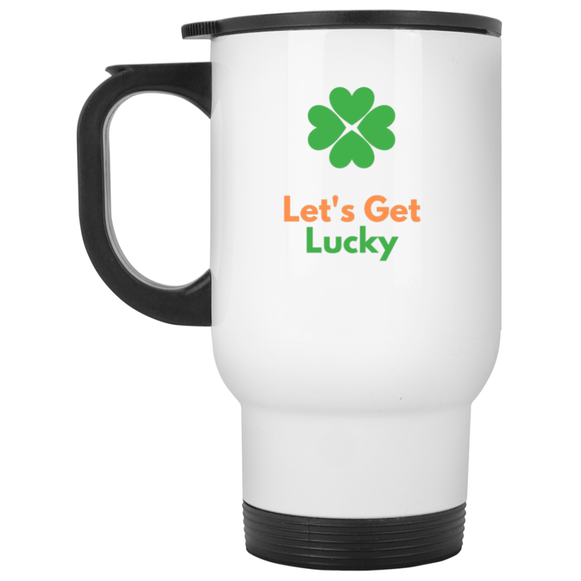 White Travel Mug Lets Get Lucky